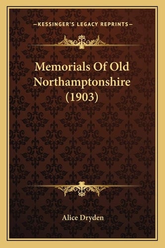 Memorials Of Old Northamptonshire (1903)