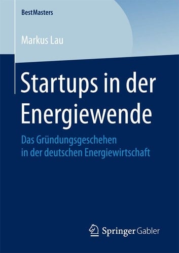 Startups in der Energiewende Das Gründungsgeschehen in der deutschen Energiewirtschaft