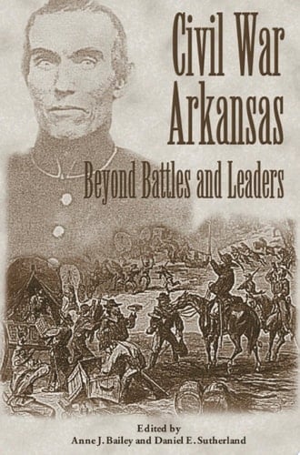 Civil War Arkansas Beyond Battles and Leaders
