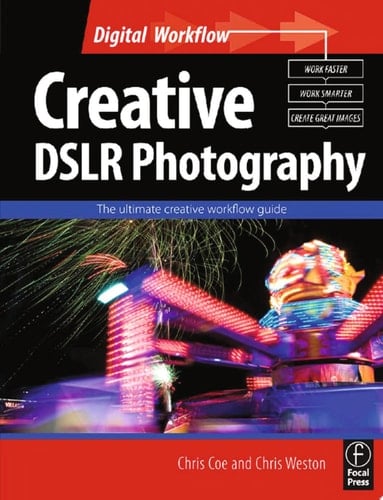 Creative DSLR Photography The Ultimate Creative Workflow Guide