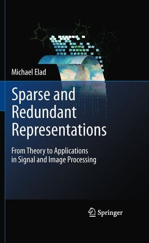 Sparse and Redundant Representations From Theory to Applications in Signal and Image Processing