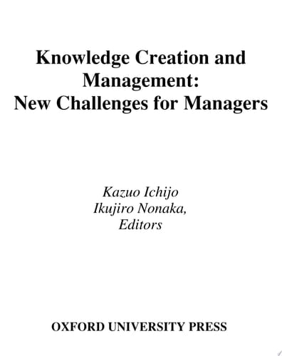 Knowledge Creation and Management: New Challenges for Managers