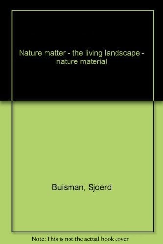 The living landscape nature matter, nature material