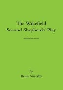 The Wakefield Second Shepherds Play from the Towneley cycle - modernised edition