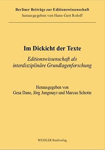 Im Dickicht der Texte Editionswissenschaft als interdisziplinäre Grundlagenforschung