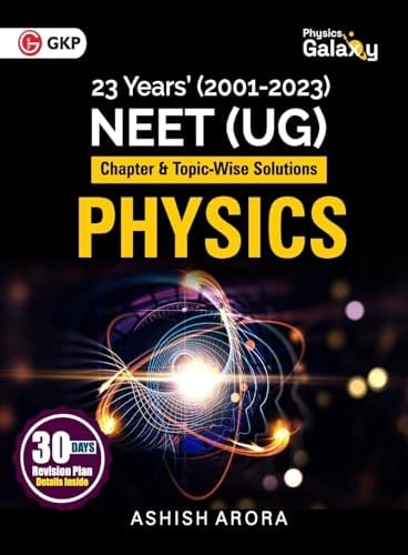 Physics Galaxy 2024 Physics - 23 Years' NEET - Chapter-wise & Topic-Wise Solutions (2001-2023) by Ashish Arora