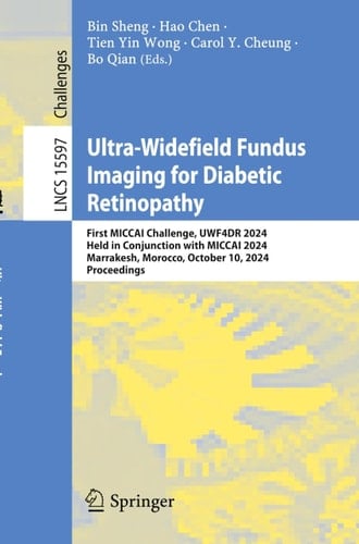 Ultra-Widefield Fundus Imaging for Diabetic Retinopathy First MICCAI Challenge, UWF4DR 2024, Held in Conjunction with MICCAI 2024, Marrakesh, Morocco, October 10, 2024, Proceedings