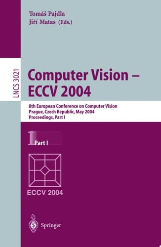 Computer Vision - ECCV 2004 8th European Conference on Computer Vision, Prague, Czech Republic, May 11-14, 2004. Proceedings, Part I