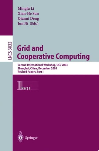 Grid and Cooperative Computing Second International Workshop, GCC 2003 Shanhai, China, December 7–10, 2003 Revised Papers, Part I