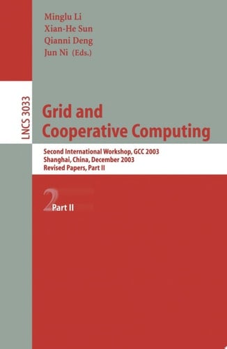 Grid and Cooperative Computing Second International Workshop, GCC 2003, Shanghai, China, December 7-10, 2003, Revised Papers, Part II