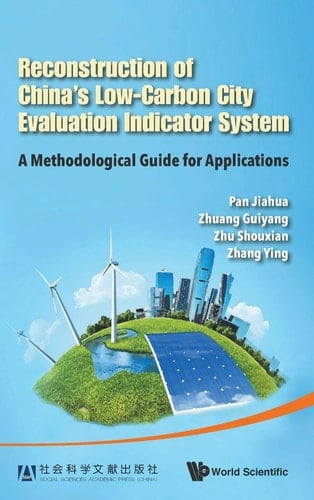 Reconstruction of China's Low-carbon City Evaluation Indicator System A Methodological Guide for Applications