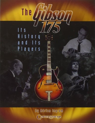 The Gibson 175 Its History and Its Players