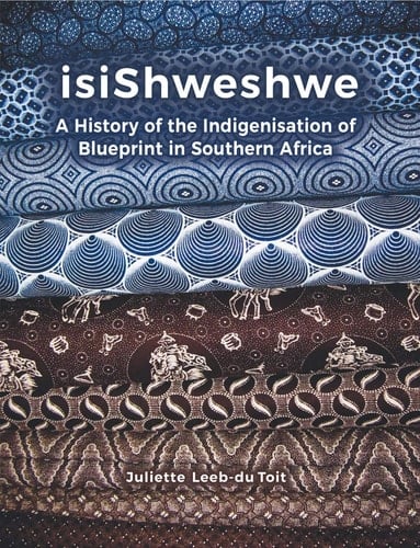 Isishweshwe A History of the Indigenisation of Blueprint in South Africa