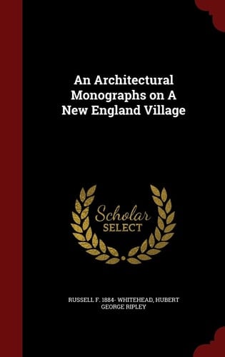 An Architectural Monographs on a New England Village