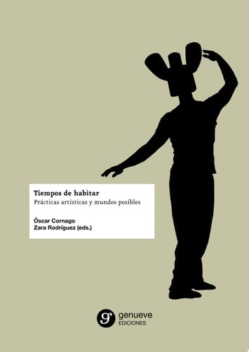 Tiempos de habitar. Prácticas artísticas y mundos posibles