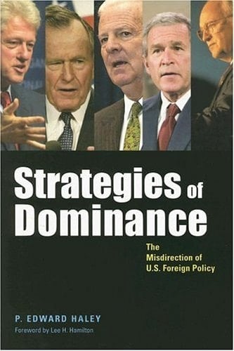 Strategies of Dominance: The Misdirection of U.S. Foreign Policy