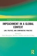Impeachment in a Global Context Law, Politics, and Comparative Practice