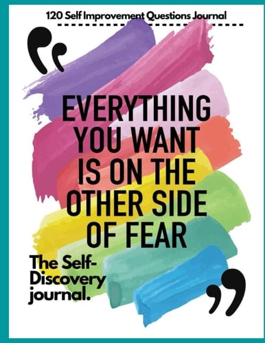 Everything You Want Is on The Other Side of Fear: A Self-Discovery Journal of Prompts and Exercises to Inspire Reflection and Growth