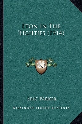 Eton In The 'Eighties (1914)