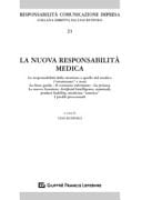 La nuova responsabilità medica la responsabilità della struttura e quella del medico (strutturato e non), le linee guida, il consenso informato, la privacy, le nuove frontiere : artificial intelligence, staminali, product liability, medicina estetica, i profili processuali