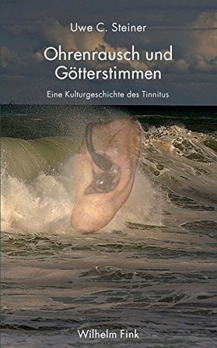 Ohrenrausch und Götterstimmen eine Kulturgeschichte des Tinnitus