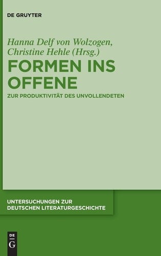 Formen ins Offene zur Produktivität des Unvollendeten