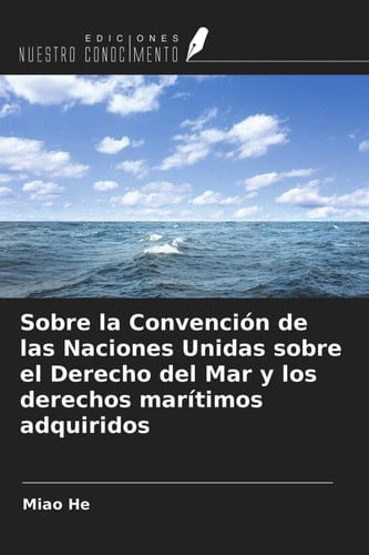 Sobre la Convención de las Naciones Unidas sobre el Derecho del Mar y los derechos marítimos adquiridos