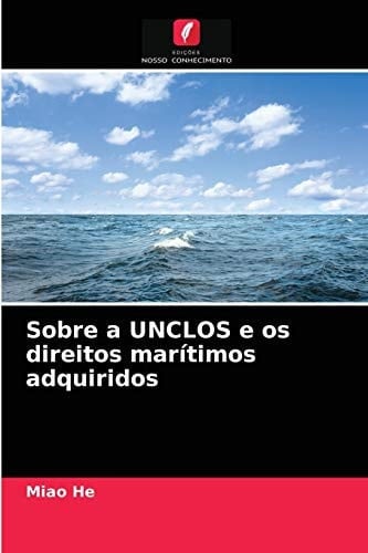 Sobre a UNCLOS e os direitos marítimos adquiridos (Portuguese Edition)
