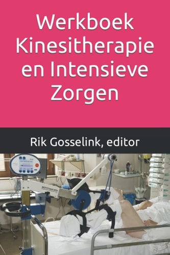 Werkboek Kinesitherapie en Intensieve Zorgen (Dutch Edition)