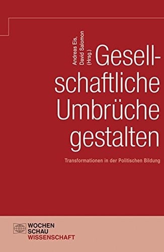 Gesellschaftliche Umbrüche gestalten Transformationen in der politischen Bildung