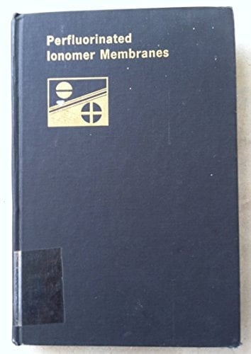 Perfluorinated Ionomer Membranes Developed in Advance of the Topical Workshop on Perfluorinated Ionomer Membranes, Lake Buena Vista, Florida, February 23-26, 1982