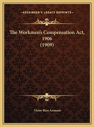 The Workmen's Compensation Act, 1906 (1909)