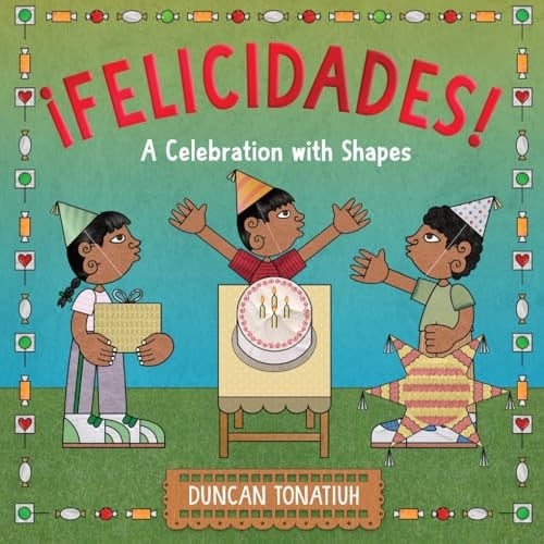 ¡Felicidades! A Celebration with Shapes (a Picture Book)