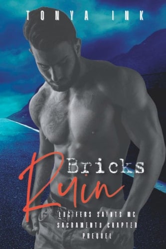 Bricks Ruin: Lucifers Saints MC Prequel: Sacramento Chapter
