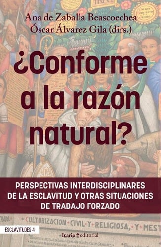 ¿Conforme a la razón natural? perspectivas interdisciplinares de la esclavitud y otras situaciones de trabajo forzado