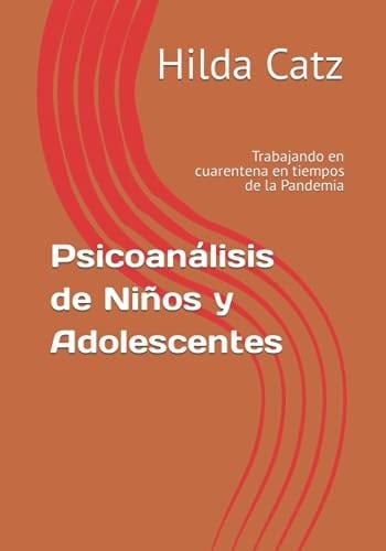 Psicoanálisis de Niños y Adolescentes Trabajando en cuarentena en tiempos de la Pandemia