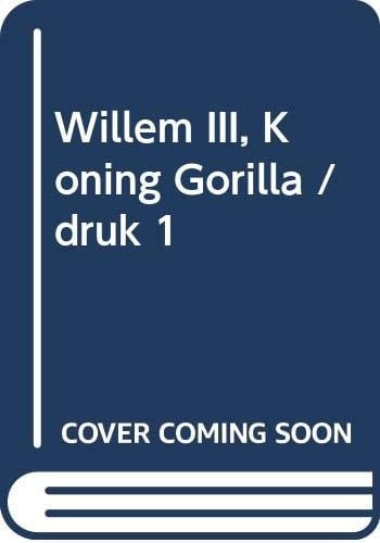 Willem III, Koning Gorilla