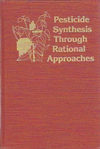 Pesticide Synthesis Through Rational Approaches (Acs Symposium Series)