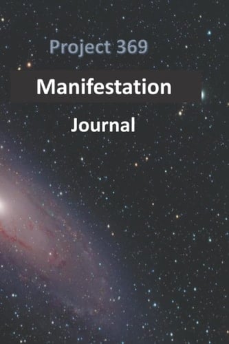 Project 369 Manifestation Journal: 120 Pages 8.5 x 11 Inches Guided Manifestation Journal workbook