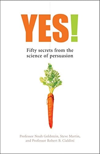 Yes! 50 Secrets from the Science of Persuasion