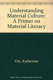 Understanding Material Culture A Primer on Material Literacy
