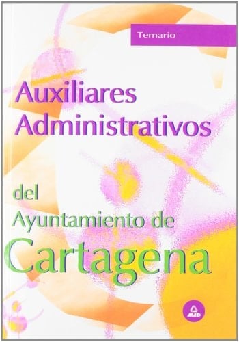 Auxiliares administrativos del ayuntamiento de cartagena. Temario