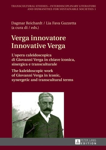 Verga innovatore / Innovative Verga Lopera caleidoscopica di Giovanni Verga in chiave iconica, sinergica e transculturale / The kaleidoscopic work of Giovanni Verga in iconic, synergetic and transcultural terms