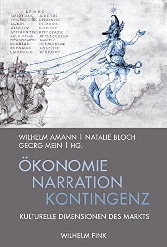 Ökonomie - Narration - Kontingenz kulturelle Dimensionen des Markts