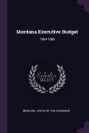 Montana Executive Budget 1984-1985