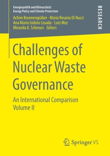 Challenges of Nuclear Waste Governance An International Comparison Volume II