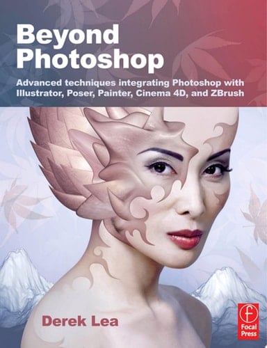 Beyond Photoshop Advanced techniques using Illustrator, Poser, Painter, and more