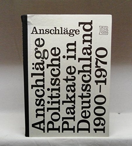 Anschlaege Politische Plakate in Deutschland 1900-1970