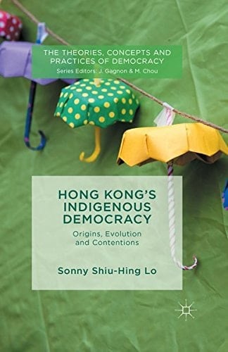 Hong Kong's Indigenous Democracy Origins, Evolution and Contentions
