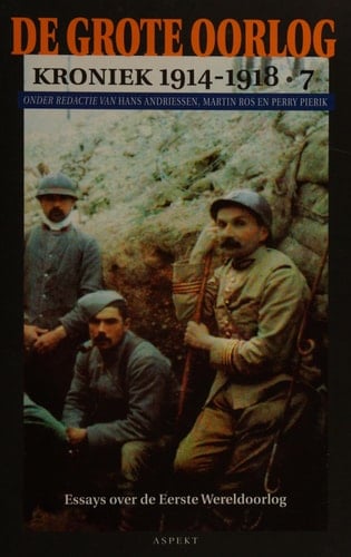 De grote oorlog kroniek 1914-1918 : [essays over de Eerste Wereldoorlog]
